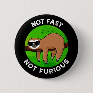 Not Fast Not Furious Funny Movie Sloth Pun Dark BG 2 Inch Round Button
