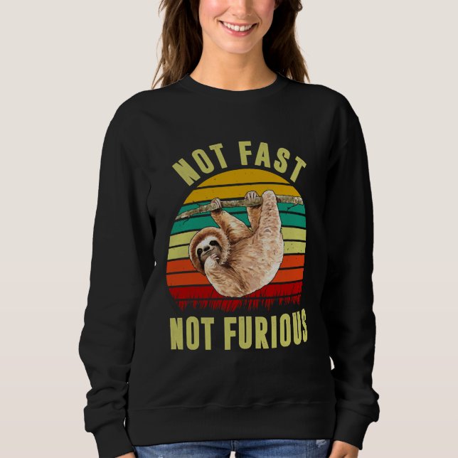 Not Fast Not Furious Funny Sloth 120 Sweatshirt (Front)