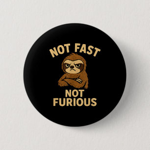 Not Fast Not Furious, Funny Sltoh 2 Inch Round Button