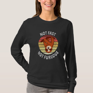 Not Fast Not Furious sloth T-Shirt
