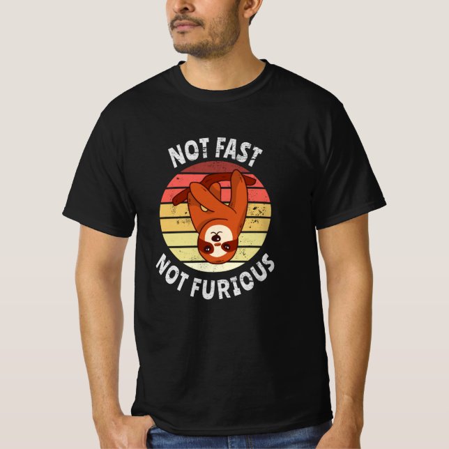 Not Fast Not Furious sloth T-Shirt (Front)