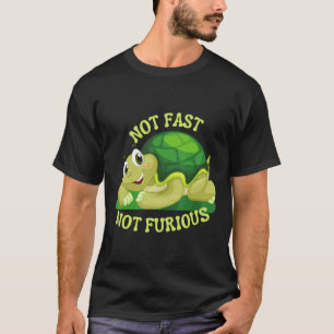 Not Fast Not Furious Turtle Tortoise Relax  Tee
