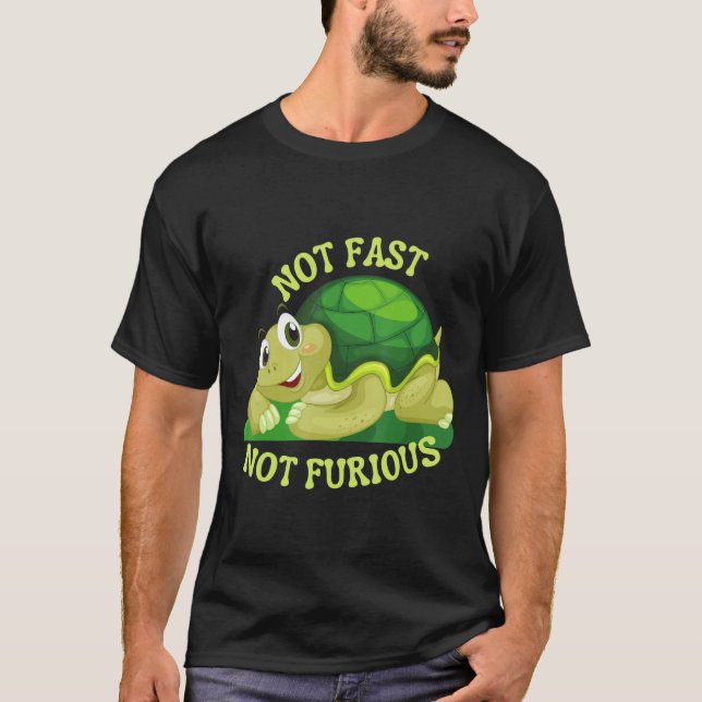 Not Fast Not Furious Turtle Tortoise Relax  Tee (Front)