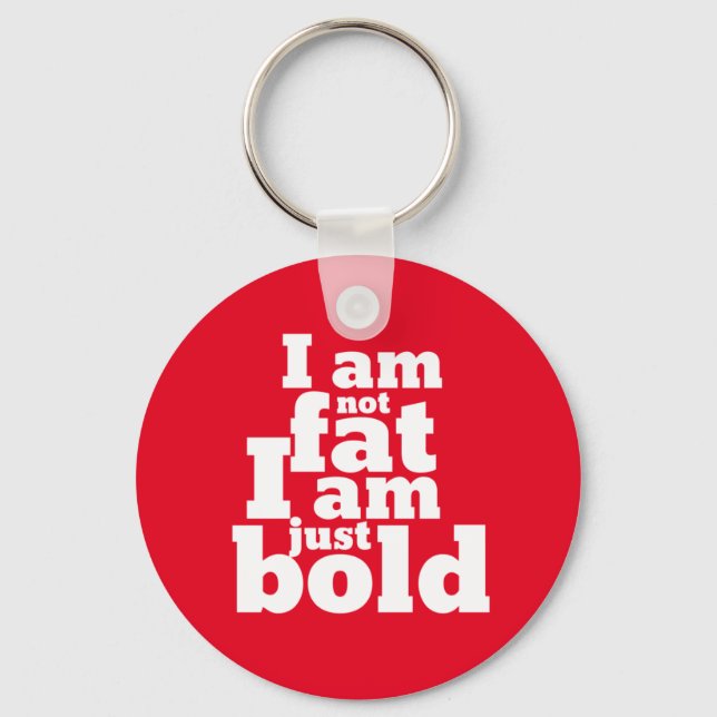Not Fat Just Bold Funny Inspirational Quote Keychain (Front)