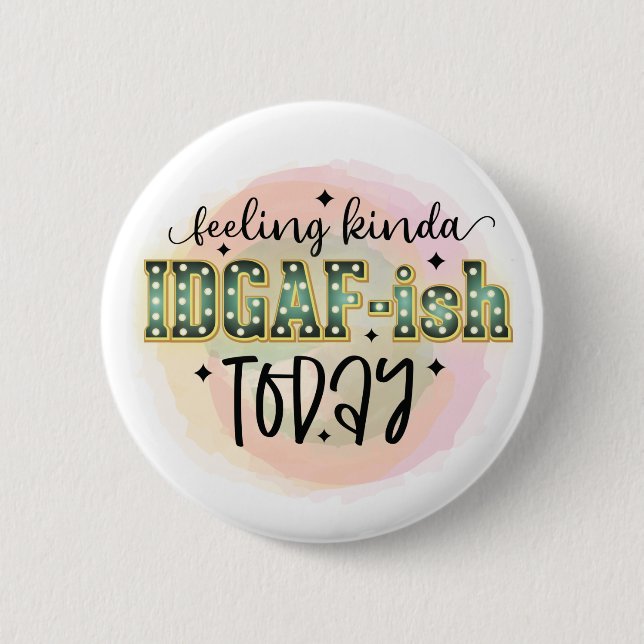 Not Feeling It Today - IDGAF - Funny Sarcastic 2 Inch Round Button (Front)