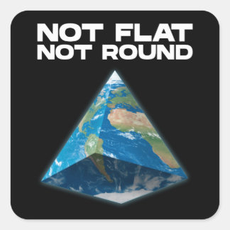 Not Flat Earth Not Round Earth Funny Square Sticker