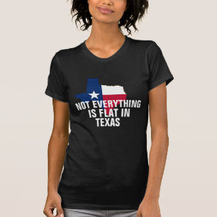 Not Flat In Texas Womens Curves Humour Funny Shir T-Shirt