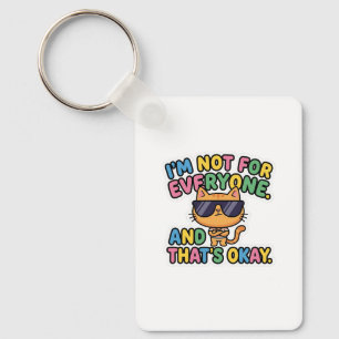 Not For Everyone Cool Cat – Funny Self Confidence Keychain