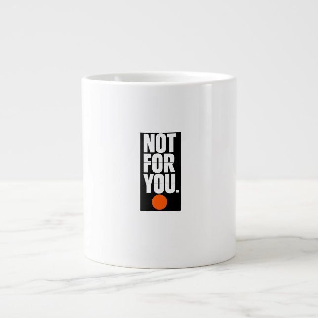Not for you  large coffee mug (Front)