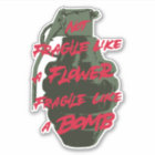 Not fragile like a flower fragile like a bomb
