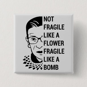 Not fragile like a flower fragile like a bomb 2 inch square button