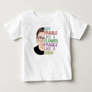 Not Fragile Like a Flower Fragile Like a Bomb Baby T-Shirt