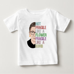 Not Fragile Like a Flower Fragile Like a Bomb Baby T-Shirt