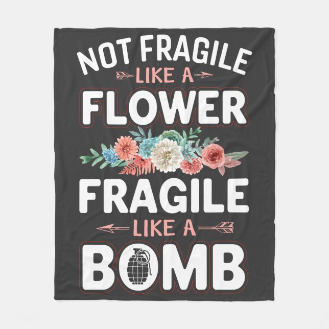 Not Fragile Like a Flower Fragile Like a Bomb RBG Fleece Blanket (Front)