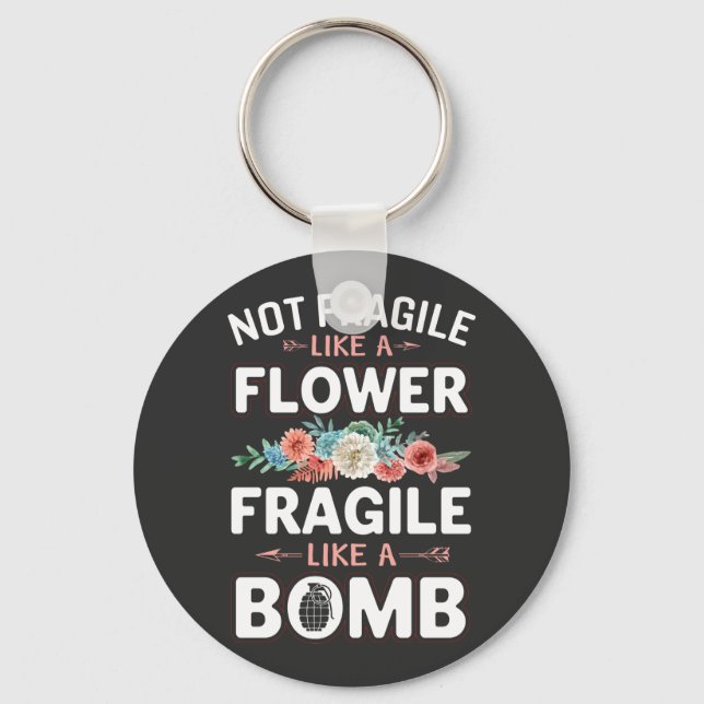 Not Fragile Like a Flower Fragile Like a Bomb RBG Keychain (Front)