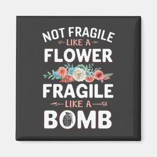 Not Fragile Like a Flower Fragile Like a Bomb RBG Magnet