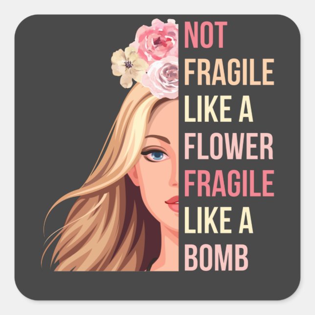 Not Fragile Like a Flower Fragile Like a Bomb RBG Square Sticker (Front)