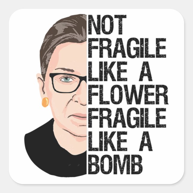 Not Fragile Like a Flower Fragile Like a Bomb Square Sticker (Front)