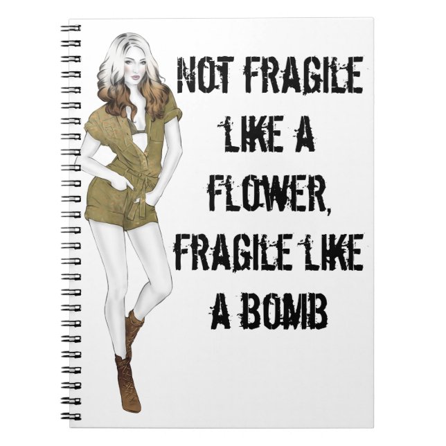 Not fragile like a flower, fragile like a bomb T-S Notebook (Front)