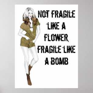 Not fragile like a flower, fragile like a bomb T-S Poster
