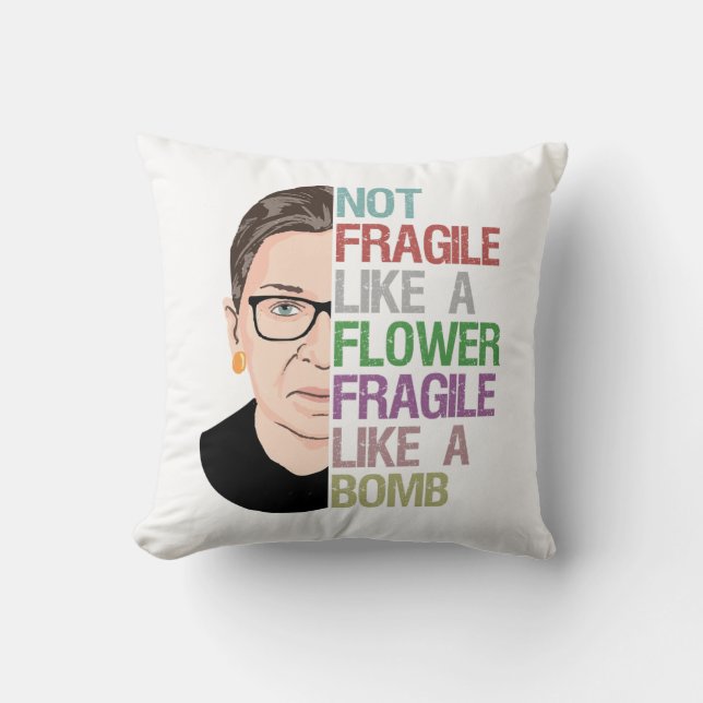 Not Fragile Like a Flower Fragile Like a Bomb Throw Pillow (Front)