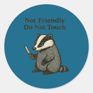 Not Friendly Badger Don' Touch Classic Round Sticker