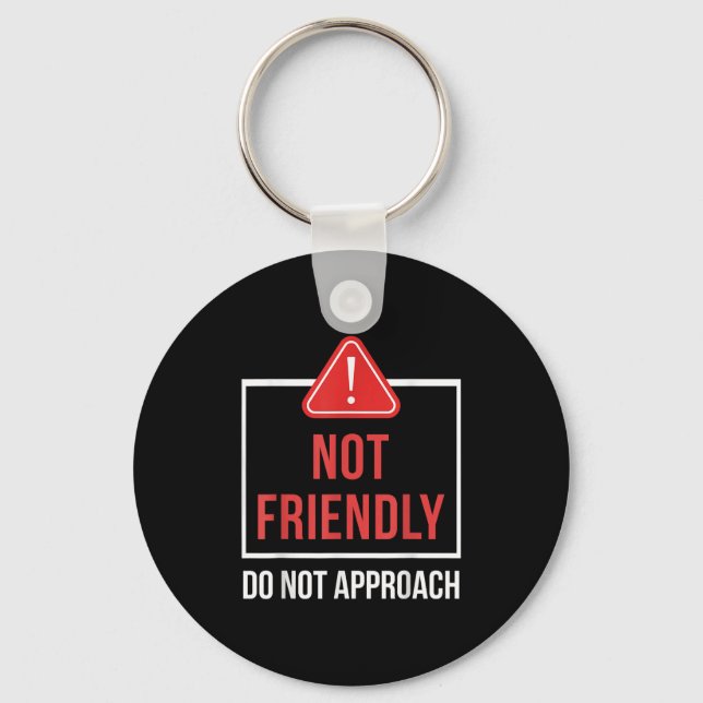 Not Friendly Do Not Approach Funny Sarcastic Sayin Keychain (Front)