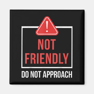 Not Friendly Do Not Approach Funny Sarcastic Sayin Magnet