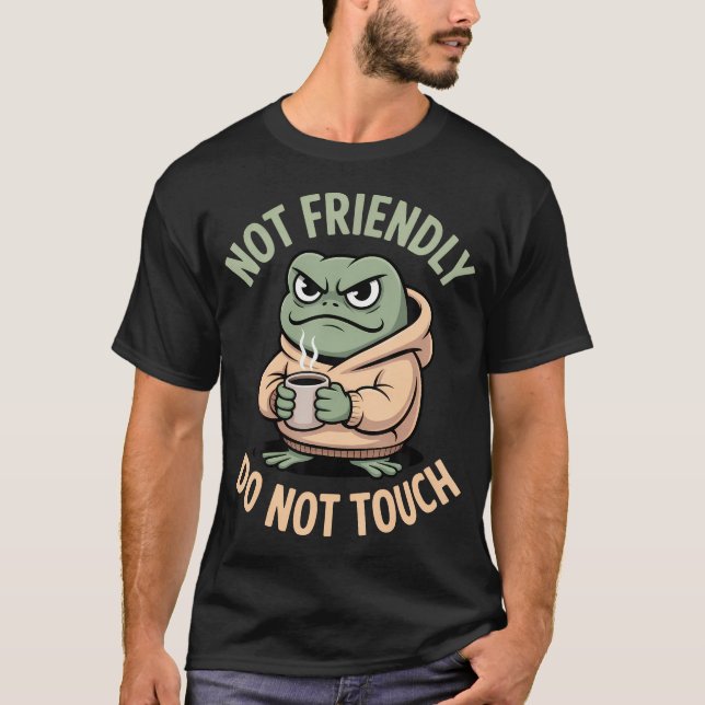 Not Friendly Do Not Touch Frog Coffee Introvert T-Shirt (Front)