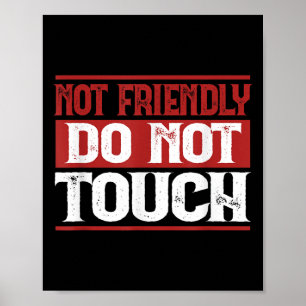 Not Friendly Do Not Touch Funny Sarcastic Quote Cu Poster