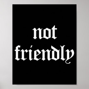 Not Friendly Funny Sarcasm Poster