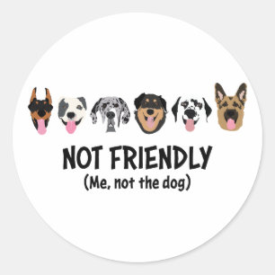 Not Friendly Me Not The Dog Funny Classic Round Sticker