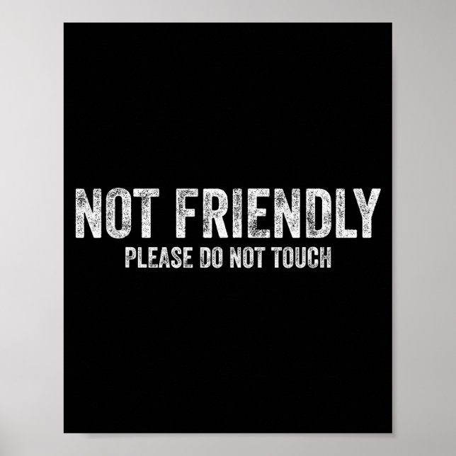 Not Friendly Please Do Not Touch Funny Sarcastic Q Poster (Front)