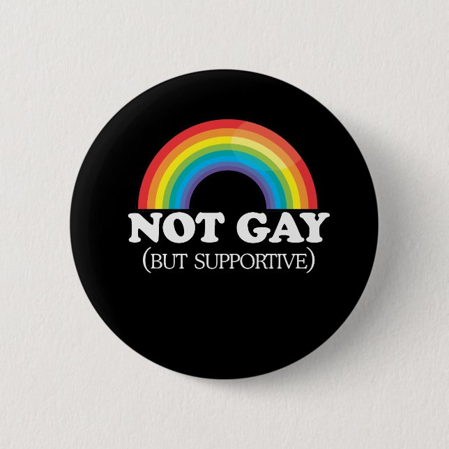 NOT GAY 2 INCH ROUND BUTTON (Front)