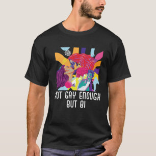 Not Gay Enough But Bi Bisexual Pride Bisexuality L T-Shirt