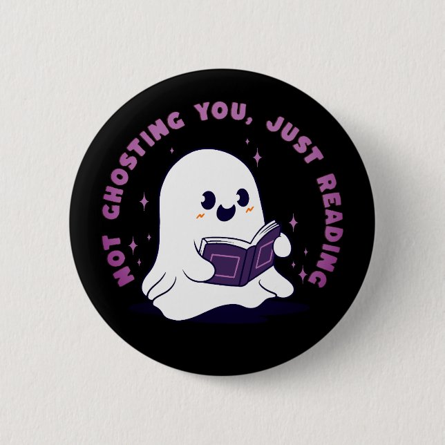 Not Ghosting You, Just Reading 2 Inch Round Button (Front)