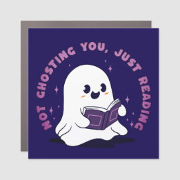 Not Ghosting You, Just Reading Car Magnet