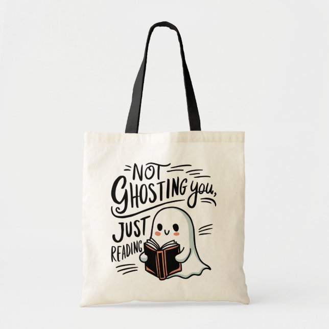 Not ghosting you, just reading tote bag (Front)
