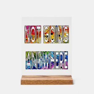 Not Going Anywhere - LGBTQIA+ Pride Acrylic Sign