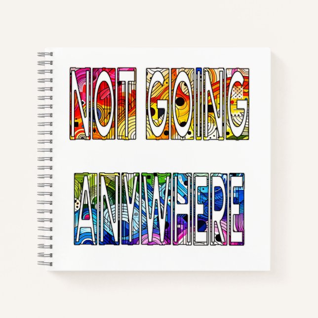 Not Going Anywhere - LGBTQIA+ Pride Notebook (Front)