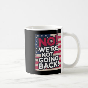 Not Going Back! 2024 Vote For Kamala Harris Presid Coffee Mug