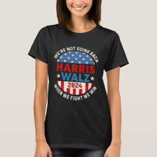 Not Going Back Harris 2024 W 2024 Vote Harris Walt T-Shirt