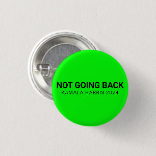 Not going back kamala harris 2024 custom neon 1 inch round button