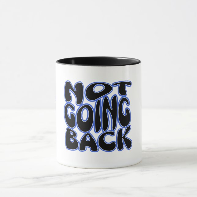 NOT GOING BACK MUG (Center)