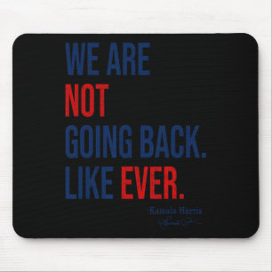 Not Going Back Vote For 2024 President Kamala-harr Mouse Pad