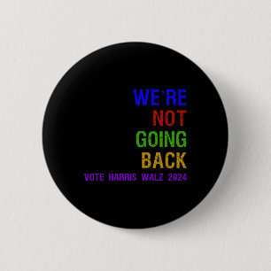 Not Going Back Vote Harris W 2024 Election 2 Inch Round Button