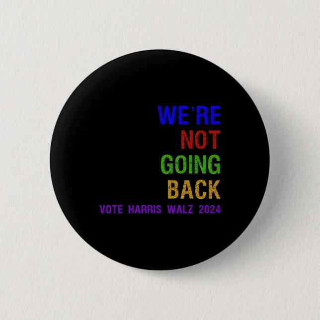 Not Going Back Vote Harris W 2024 Election  2 Inch Round Button (Front)