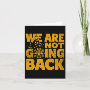Not Going Back Vote Kamala Harris 2024 Halloween G Card