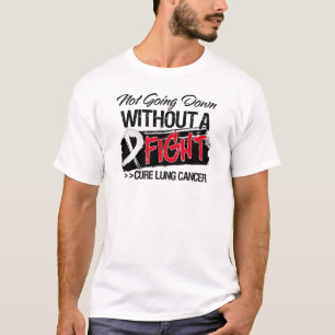 Not Going Down Without a Fight - Lung Cancer T-Shirt