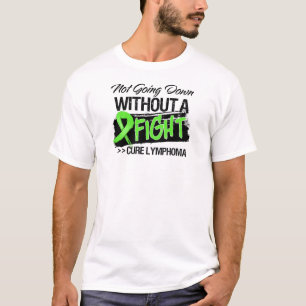 Not Going Down Without a Fight - Lymphoma T-Shirt